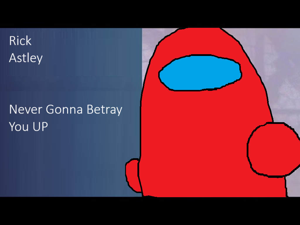Never Gonna Betray You Up